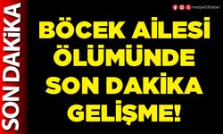 Böcek ailesi ölümünde son dakika gelişme!