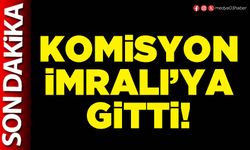 Komisyon İmralı’ya gitti!