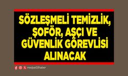 Sözleşmeli temizlik, şoför, aşçı ve güvenlik görevlisi alınacak