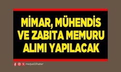 Mimar, Mühendis ve Zabıta alımı yapılacak