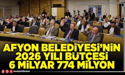 Afyon Belediyesi’nin 2026 Yılı Bütçesi 6 Milyar 774 Milyon