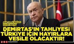 Demirtaş’ın tahliyesi Türkiye için hayırlara vesile olacaktır!