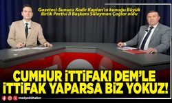 Cumhur ittifakı DEM’le ittifak yaparsa biz yokuz!