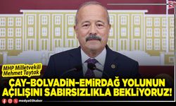 Çay–Bolvadin–Emirdağ yolunun açılışını sabırsızlıkla bekliyoruz!