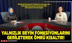 Yalnızlık beyin fonksiyonlarını gerileterek ömrü kısaltır!
