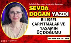 Bilişsel Çarpıtmalar ve Yaşamın Üç Doğumu