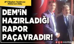 DEM’in hazırladığı rapor paçavradır!