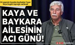 Kaya ve Baykara ailesinin acı günü!