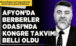 Afyon’da Berberler Odası’nda kongre takvimi belli oldu