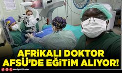 Afrikalı Doktor AFSÜ’de eğitim alıyor!