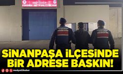 Sinanpaşa ilçesinde bir adrese baskın!