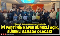 İYİ Parti’nin kapısı sürekli açık, sürekli sahada olacak!