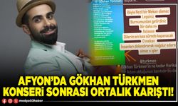 Afyon’da Gökhan Türkmen konseri sonrası ortalık karıştı!