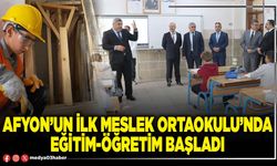 Afyon’un ilk Meslek Ortaokulu’nda eğitim-öğretim başladı