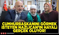 Cumhurbaşkanını görmek isteyen Nazlıcan’ın hayali gerçek oluyor!