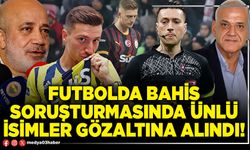 Futbolda bahis soruşturmasında ünlü isimler gözaltına alındı!
