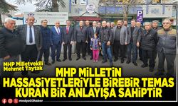 MHP milletin hassasiyetleriyle birebir temas kuran bir anlayışa sahiptir