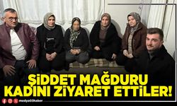 Şiddet mağduru kadını ziyaret ettiler!