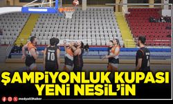 Şampiyonluk kupası Yeni Nesil’in