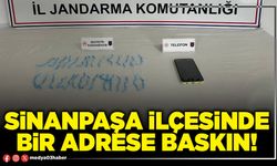 Sinanpaşa ilçesinde bir adrese baskın!