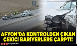 Afyon’da kontrolden çıkan çekici bariyerlere çarptı!
