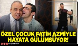 Özel çocuk Fatih azmiyle hayata gülümsüyor!