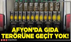 Afyon’da gıda terörüne geçit yok!