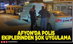 Afyon’da polis ekiplerinden şok uygulama