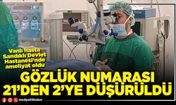 Gözlük numarası 21’den 2’ye düşürüldü
