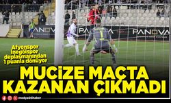 Mucize maçta kazanan çıkmadı