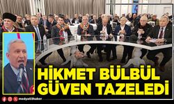 Hikmet Bülbül güven tazeledi