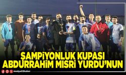 Şampiyonluk kupası Abdurrahim Mısri Yurdu’nun