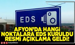 Afyon’da hangi noktalara EDS kuruldu resmi açıklama geldi!