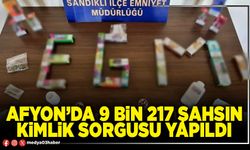 Afyon’da 9 Bin 217 şahsın kimlik sorgusu yapıldı