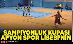 Şampiyonluk Kupası Afyon Spor Lisesi’nin