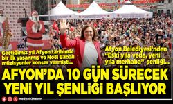 Afyon’da 10 gün sürecek yeni yıl şenliği başlıyor