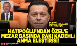 Hatipoğlu’ndan Özel’e mezar başında rakı kadehli anma eleştirisi!