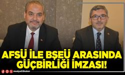 AFSÜ ile BŞEÜ arasında güçbirliği imzası!