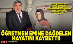 Öğretmen Emine Dağdelen hayatını kaybetti!