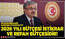 2026 yılı bütçesi istikrar ve refah bütçesidir!