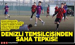 Denizli temsilcisinden saha tepkisi!
