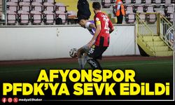 Afyonspor PFDK’ya sevk edildi