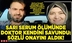 Sarı serum ölümünde Doktor kendini savundu: Sözlü onayını aldık!