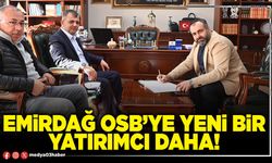 Emirdağ OSB’ye yeni bir yatırımcı daha!
