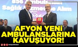 Afyon yeni ambulanslarına kavuşuyor!
