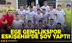 Ege Gençlikspor Eskişehir’de şov yaptı!
