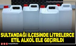 Sultandağı İlçesinde litrelerce etil alkol ele geçirildi