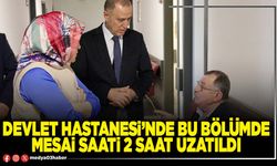 Devlet Hastanesi’nde bu bölümde mesai saati 2 saat uzatıldı