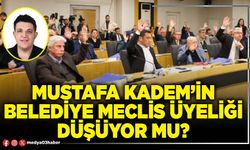 Mustafa Kadem’in Belediye Meclis üyeliği düşüyor mu?