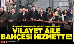 Vilayet Aile Bahçesi hizmette!